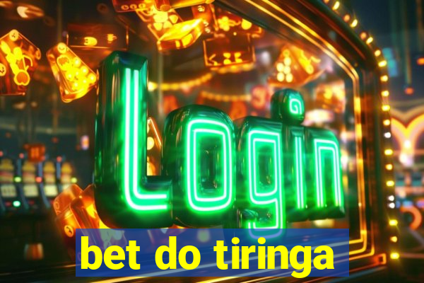 bet do tiringa